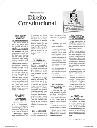 10 Revisão para TRT 5ª Região - BA
DICA 1: DIREITOS
FUNDAMENTAIS
E TRATADOS
DE DIREITOS HUMANOS
Nos exatos termos do
art. 5°, §3°, da CF, inclu-
ído pela EC 45/2004, os
tratados e convenções
internacionais sobre direi-
tos humanos que forem
aprovados, em cada Casa
do Congresso Nacional,
em dois turnos, por três
quintos dos votos dos res-
pectivos membros, serão
equivalentes às emendas
constitucionais. Vale notar
que essa força hierárquica
de equivalência a emenda
não atinge os tratados de
direitos humanos aprova-
dos antes da inclusão des-
sa nova disposição à CF.
Segundo posição predomi-
nante do STF (RE 466.343),
os tratados de direitos hu-
manos aprovados antes da
inclusão do § 3°, ao art. 5º,
da CF, terão status suprale-
gal, ou seja, valerão mais
do que as leis, mas menos
do que a Constituição.
DICA 2: DIREITO
À RESPOSTA
E À INDENIZAÇÃO
DIANTE DO DANO
De acordo com o art. 5º,
V, da CF: “é assegurado o
direito de resposta, propor-
cional ao agravo, além da
indenização por dano ma-
terial, moral ou à imagem;”
Atenção para a pegadi-
nha! Esse dispositivo é mui-
MatériasEspecíficas
Direito
Constitucional Paulo Lépore
Advogado.ConstitucionalistaeInfancis-
ta. Professor no Juspodivm/Rede LFG,
naFAAP,naFBenoUniseb.Doutorando
em Serviço Social e Mestre em Direito.
to explorado em provas.
Normalmente o examina-
dor aﬁrma que “é assegu-
rado o direito de resposta,
proporcional ao agravo ou
eventual indenização por
dano material, moral ou à
imagem”. Não erre. O di-
reito de resposta não exclui
eventual indenização por
dano material, moral ou à
imagem.
DICA 3: LIBERDADE
DE LOCOMOÇÃO
Segundo o art. 5º, XV, da
CF: “é livre a locomoção no
território nacional em tem-
po de paz, podendo qual-
quer pessoa, nos termos
da lei, nele entrar, perma-
necer ou dele sair com seus
bens;”
Atenção para a pega-
dinha! O examinador cos-
tuma aﬁrmar que é livre
a locomoção no territó-
rio nacional em qualquer
tempo. Memorize: é livre
a locomoção no território
nacional em tempo de paz
(pois durante estado de de-
fesa ou de sítio pode haver
restrição). Outras vezes a
banca aﬁrma que a liberda-
de de sair do território na-
cional não abarca os bens.
Guarde: a livre locomoção
engloba o direito de sair do
território nacional com seus
bens.
DICA 4: EXTRADIÇÃO
A partir do Texto Cons-
titucional extraem-se as se-
guintes conclusões (muito
exploradas nos concursos
para cargos em Tribunais e
no MPU):
i. O brasileiro nato nunca
será extradito (por crime
comum ou de opinião).
ii. O brasileiro naturalizado
somente poderá ser extra-
ditado em caso de crime
comum (praticado antes da
naturalização), ou de com-
provado envolvimento em
tráﬁco ilícito de entorpe-
centes e drogas aﬁns (antes
ou depois da naturalização),
na forma da lei, mas não por
crime político.
iii. O estrangeiro pode ser
extraditado pela prática de
crime comum, mas não por
crime político.
iv. O Brasil não extradita
ninguém pela prática de cri-
me político.
DICA 5: DIREITOS
SOCIAIS E ASSISTÊNCIA
AOS FILHOS
O art. 7°, XXV, da CF, ga-
rante assistência gratuita
aos ﬁlhos e dependentes
dos trabalhadores urbanos
e rurais desde o nascimen-
to até 5 (cinco) anos de
idade em creches e pré-es-
colas.
Referido dispositivo teve
redação dada pela EC 53/06.
Atenção para as mudan-
ças! O atendimento em cre-
che e pré-escola é até os 5,
não 6 anos de idade.
DICA 6: MÁXIMAS
SOBRE ELEGIBILIDADE
E INELEGIBILIDADE
Sobre elegibilidade e
inelegibilidade, estabelece-
mos algumas máximas que
devem auxiliar na resolução
de questões de prova:
i. Nem todos os que tive-
rem feito alistamento elei-
toral serão elegíveis, isso
porque o alistamento é fa-
cultativo entre 16 e 18 anos,
e nessa idade o eleitor será
absolutamente inelegível
porque sequer terá adqui-
rido capacidade eleitoral
passiva.
ii. São inelegíveis (não
podem ser votados) os ina-
listáveis e os analfabetos.
iii. Assim, todo inalistável
é inelegível, mas nem todo
inelegível é inalistável, pois
o analfabeto é inelegível
(não pode ser votado), mas
é alistável (pode votar). So-
mente os estrangeiros e os
conscritos são inalistáveis e
inelegíveis.
DICA 7:
ORGANIZAÇÃO DO
ESTADO
O número de Verea-
dores não é deﬁnido por
proporcionalidade. A CF,
no art. 29, IV, estabelece
os limites máximos de ve-
readores de acordo com
faixas que levam em consi-
deração o número de habi-
tantes.
revista-revisao TRT.indd 10revista-revisao TRT.indd 10 11/11/2013 19:34:1511/11/2013 19:34:15
 