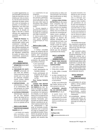 12 Revisão para TRT 5ª Região - BA
e o poder regulamentar, as-
simentendido,éprivativodo
Chefe do Executivo e se ma-
terializa por meio de decre-
to, mas há outras formas de
expressão do poder norma-
tivo como as resoluções, as
portarias, as instruções, os
regimentos, mas esses atos
possuem alcance restrito
aos limites de atuação do
órgão e não têm a mesma
natureza dos regulamentos
expedidos pelo Chefes do
Executivo.
PODER DE POLÍCIA: “fa-
culdade de que dispõe a
administração pública para
condicionar e restringir o
uso e gozo de bens, ativida-
des e direitos individuais, em
benefício da coletividade ou
do próprio Estado” (Hely Lo-
pes Meirelles). ATRIBUTOS
do poder de polícia: discri-
cionariedade, autoexecuto-
riedade e coercibilidade.
DICA 4:
ATO ADMINISTRATIVO
ATRIBUTOS do ato admi-
nistrativo (PIA)
1) PRESUNÇÃO DE LEGITI-
MIDADE: presunção de
que todo ato adminis-
trativo praticado está de
acordo com a lei; pode
ser praticado imediata-
mente; produz efeitos
até que seja anulado
2) IMPERATIVIDADE: ato
administrativo é impos-
to ao destinatário; não
está presente em todos
os atos administrativos
3) AUTOEXECUTORIEDADE:
Administração executa o
ato por seus próprios
meios; não existe em to-
dos os atos administrati-
vos:sóemcasosdeurgên-
cia ou se previsto em lei
DICA 5: LEI 9.784/99
DIREITOS DOS ADMINIS-
TRADOS (art. 3º)
I - ser tratado com respeito
pelas autoridades e servi-
dores, que deverão facilitar
o exercício de seus direitos
e o cumprimento de suas
obrigações;
II - ter ciência da tramitação
dos processos administrati-
vos em que tenha a condi-
ção de interessado, ter vista
dos autos, obter cópias de
documentos neles contidos
e conhecer as decisões pro-
feridas;
III - formular alegações e
apresentar documentos an-
tes da decisão, os quais se-
rão objeto de consideração
pelo órgão competente;
IV - fazer-se assistir, faculta-
tivamente, por advogado,
salvo quando obrigatória
a representação, por força
de lei.
DICA 6: LEI 8.112/90
Licenças:
- A licença concedida
dentro de sessenta dias do
término de outra da mesma
espécie será considerada
como prorrogação (art. 82).
- Ao servidor em estágio
probatório não podem ser
concedidas as licenças:
• para capacitação
• para tratar de interes-
ses particulares
• para desempenho de
mandato classista
• para participação em
programa de pós gra-
duação stricto sensu
no País
Duas licenças bastante
cobradas:
LICENÇA POR MOTIVO
DE DOENÇA EM PESSOA
DA FAMÍLIA (art. 83): do-
ença do cônjuge ou compa-
nheiro, dos pais, dos ﬁlhos,
do padrasto, da madrastra,
do enteado, ou do depen-
dente (viva às expensas do
servidor e conste do assen-
tamento funcional); com-
provado por perícia médica
oﬁcial; a assistência do ser-
vidor à pessoa doente deve
ser indispensável e não
pode ser prestada simulta-
neamente com o exercício
do cargo ou mediante com-
pensação de horário. Prazo:
dentro do período de doze
meses (incluindo as prorro-
gações), até sessenta dias
(consecutivos ou não), com
remuneração e até noventa
dias (consecutivos ou não),
sem remuneração.
LICENÇA PARA ATIVIDA-
DE POLÍTICA (art. 86; é para
fazer campanha; não con-
fundir com o afastamento
para exercício do mandato
eletivo; esta é depois de
eleito): dura da escolha do
servidor em convenção par-
tidária (como candidato a
cargo eletivo) até o 10º dia
seguinte ao término das
eleições. ATENÇÃO: não é
remunerada em toda a sua
duração. Somente é remu-
nerada a partir do registro
na Justiça Eleitoral e até
o 10º dia após as eleições
(desde que não ultrapasse
o período de três meses)
DICA 7: LICITAÇÃO
E CONTRATO
ADMINISTRATIVO
PRAZO PARA DIVULGA-
ÇÃO DO INSTRUMENTO
CONVOCATÓRIO
• 5 dias úteis: convite
• 8 dias úteis: pregão
• 15 dias: leilão e tomada
de preços
• 30 dias: tomada de pre-
ços (do tipo melhor téc-
nica ou técnica e preço)
e concorrência
45 dias: concorrência (do
tipo melhor técnica ou téc-
nica e preço) e concurso
ALTERAÇÃO UNILATE-
RAL DO CONTRATO ADMI-
NISTRATIVO (art. 65, I):
a) quando houver modi-
ﬁcação do projeto ou das
especiﬁcações, para melhor
adequação técnica aos seus
objetivos (modiﬁcação qua-
litativa);
b) quando necessária a mo-
diﬁcação do valor contratual
em decorrência de acrés-
cimo ou diminuição quan-
titativa de seu objeto, nos
seguintes limites (modiﬁca-
ção quantitativa): até 25%
do valor inicial atualizado do
contrato para acréscimos e
supressões feitas nas obras,
serviços ou compras; até 50%
do valor inicial atualizado do
contrato para acréscimos no
caso de reforma de edifício
ou equipamento (se for su-
pressão, o limite é de 25%).
CUIDADO:
- Por acordo entre as par-
tes, é possível a redução do
valor contratual além do li-
mite de 25%, mas não é pos-
sível o acréscimo.
- Não é possível a altera-
ção de nenhuma cláusula
econômico-ﬁnanceira e mo-
netária do contrato sem a
concordância do contratado
(art. 58, § 1º), e, toda vez, que
a Administração alterar unila-
teralmente o contrato deve-
rá haver a revisão das cláu-
sulas econômico-ﬁnanceiras
paraquesejamantidooequi-
líbrio econômico-ﬁnanceiro
do contrato (art. 58, § 2º).
DICA 8: SERVIÇOS
PÚBLICOS
PRINCÍPIOS DO SERVIÇO
PÚBLICO
a) continuidade do serviço
público: serviço público
não pode parar;
b) modicidadedastarifas:ta-
rifas módicas, razoáveis;
c) generalidade: usuários
devem receber o mesmo
tratamento;
d) mutabilidade: Adminis-
tração pode alterar, uni-
lateralmente, regime de
execução do serviço pú-
blico.
Mais dicas:
Leandro Bortoleto
Conheça o site:
www.leandrobortoleto.com.br
revista-revisao TRT.indd 12revista-revisao TRT.indd 12 11/11/2013 19:34:1811/11/2013 19:34:18
 