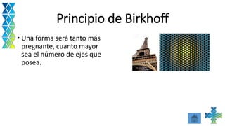 Principio de Birkhoff
• Una forma será tanto más
pregnante, cuanto mayor
sea el número de ejes que
posea.
 