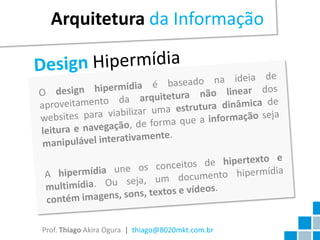 Arquitetura da Informação




Prof. Thiago Akira Ogura | thiago@8020mkt.com.br
 