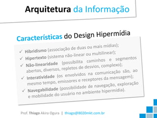Arquitetura da Informação




Prof. Thiago Akira Ogura | thiago@8020mkt.com.br
 