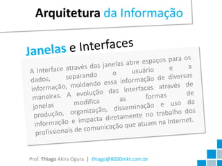 Arquitetura da Informação




Prof. Thiago Akira Ogura | thiago@8020mkt.com.br
 