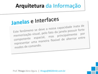 Arquitetura da Informação




Prof. Thiago Akira Ogura | thiago@8020mkt.com.br
 