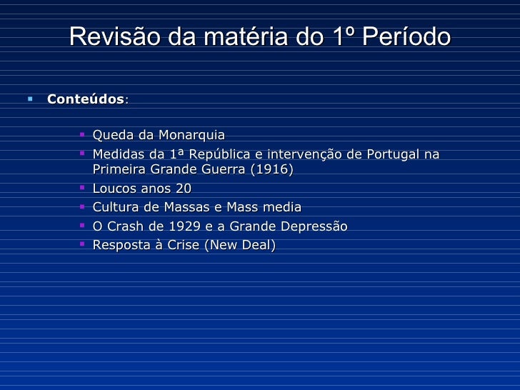 Revisão da matéria do 1º Período <ul><li>Conteúdos : </li></ul><ul><ul><ul><li>Queda da Monarquia </li></ul></ul></ul><ul>...