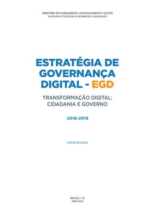 BRASÍLIA • DF
MAIO 2018
MINISTÉRIO DO PLANEJAMENTO, DESENVOLVIMENTO E GESTÃO
SECRETARIA DE TECNOLOGIA DA INFORMAÇÃO E COMUNICAÇÃO
VERSÃO REVISADA
 