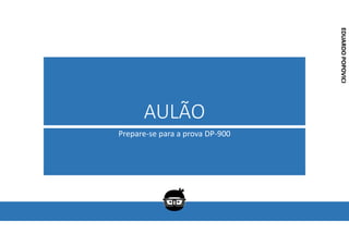 Corporativo | Interno
EDUARDO
POPOVICI
EDUARDO
POPOVICI
AULÃO
Prepare-se para a prova DP-900
 