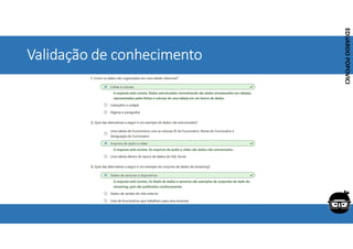 Corporativo | Interno
EDUARDO
POPOVICI
EDUARDO
POPOVICI
Validação de conhecimento
 