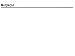 Integração
 