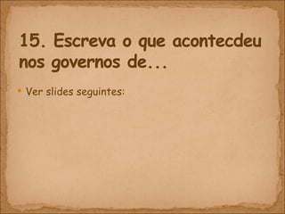 Ver slides seguintes: 