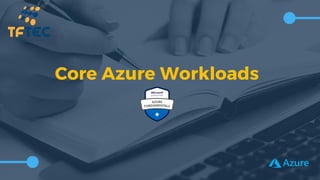 Core Azure Workloads
 