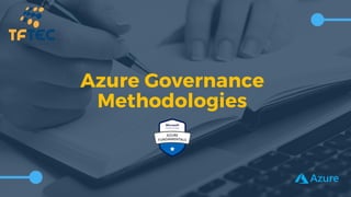 Azure Governance
Methodologies
 