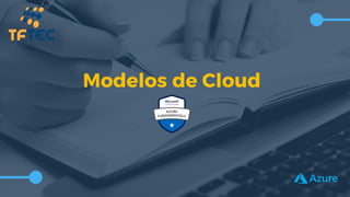 Modelos de Cloud
 