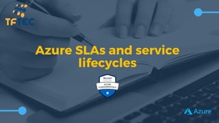 Azure SLAs and service
lifecycles
 