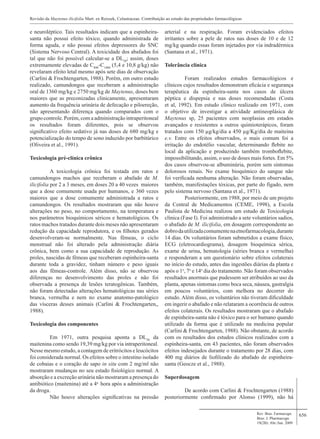 656
e neuroléptico. Tais resultados indicam que a espinheira-
santa não possui efeito tóxico, quando administrada de
forma aguda, e não possui efeitos depressores do SNC
(Sistema Nervoso Central). A toxicidade dos abafados foi
tal que não foi possível calcular-se a DL50
; assim, doses
extremamente elevadas de C800
-C1800
(5,4 e 10,8 g/kg) não
revelaram efeito letal mesmo após sete dias de observação
(Carlini & Frochtengarten, 1988). Porém, em outro estudo
realizado, camundongos que receberam a administração
oral de 1360 mg/kg e 2750 mg/kg de Maytenus, doses bem
maiores que as preconizadas clinicamente, apresentaram
aumento da frequência urinária de defecação e piloereção,
não apresentando diferença quando comparados com o
grupo controle. Porém, com a administração intraperitoneal
os resultados foram diferentes, pois se observou
significativo efeito sedativo já nas doses de 680 mg/kg e
potencialização do tempo de sono induzido por barbitúrico
(Oliveira et al., 1991).
Toxicologia pré-clínica crônica
	 A toxicologia crônica foi testada em ratos e
camundongos machos que receberam o abafado de M.
ilicifolia por 2 a 3 meses, em doses 20 a 40 vezes maiores
que a dose comumente usada por humanos, e 360 vezes
maiores que a dose comumente administrada a ratos e
camundongos. Os resultados mostraram que não houve
alterações no peso, no comportamento, na temperatura e
nos parâmetros bioquímicos séricos e hematológicos. Os
ratos machos tratados durante dois meses não apresentaram
redução da capacidade reprodutora, e os filhotes gerados
desenvolveram-se normalmente. Nas fêmeas, o ciclo
menstrual não foi alterado pela administração diária
crônica, bem como a sua capacidade de reprodução. As
proles, nascidas de fêmeas que receberam espinheira-santa
durante toda a gravidez, tinham número e peso iguais
aos das fêmeas-controle. Além disso, não se observou
diferenças no desenvolvimento das proles e não foi
observada a presença de lesões teratogênicas. Também,
não foram detectadas alterações hematológicas nas séries
branca, vermelha e nem no exame anatomo-patológico
das vísceras desses animais (Carlini & Frochtengarten,,
1988).
Toxicologia dos componentes
	 Em 1971, outra pesquisa aponta a DL50
da
maitenina como sendo 19,39 mg/kg por via intraperitoneal.
Nesse mesmo estudo, a contagem de eritrócitos e leucócitos
foi considerada normal. Os efeitos sobre o intestino isolado
de cobaias e o coração de sapo in situ com 2 mg/ml não
mostraram mudanças no seu estado fisiológico normal. A
absorção e a excreção urinária não mostraram a presença do
antibiótico (maitenina) até a 4a.
hora após a administração
da droga.
	 Não houve alterações significativas na pressão
arterial e na respiração. Foram evidenciados efeitos
irritantes sobre a pele de ratos nas doses de 10 e de 12
mg/kg quando essas foram injetados por via indradérmica
(Santana et al., 1971).
Tolerância clínica
	 Foram realizados estudos farmacológicos e
clínicos cujos resultados demonstram eficácia e segurança
terapêutica da espinheira-santa nos casos de úlcera
péptica e dispepsia e nas doses recomendadas (Costa
et al, 1992). Em estudo clínico realizado em 1971, com
o objetivo de investigar a atividade antineoplásica de
Maytenus sp, 25 pacientes com neoplasias em estados
avançados e resistentes a outros quimioterápicos, foram
tratados com 150 µg/kg/dia a 450 µg/Kg/dia de maiteina
e.v. Entre os efeitos observados, o mais comum foi a
irritação do endotélio vascular, determinando flebite no
local da aplicação e produzindo também tromboflebite,
impossibilitando, assim, o uso de doses mais fortes. Em 5%
dos casos observou-se albuminúria, porém sem sintomas
dolorosos renais. No exame bioquímico do sangue não
foi verificada nenhuma alteração. Não foram observadas,
também, manifestações tóxicas, por parte do fígado, nem
pelo sistema nervoso (Santana et al., 1971).
	 Posteriormente, em 1988, por meio de um projeto
da Central de Medicamentos (CEME, 1998), a Escola
Paulista de Medicina realizou um estudo de Toxicologia
clínica (Fase I). Foi administrado a sete voluntários sadios,
o abafado de M. ilicifolia, em dosagem correspondente ao
dobrodautilizadacomumentenaetnofarmacologia,durante
14 dias. Os voluntários foram submetidos a exame físico,
ECG (eletrocardiograma), dosagem bioquímica sérica,
exame de urina, hematologia (séries branca e vermelha)
e responderam a um questionário sobre efeitos colaterais
no início do estudo, antes das ingestões diárias da planta e
após o 1o
, 7o
e 14o
dia do tratamento. Não foram observados
resultados anormais que pudessem ser atribuídos ao uso da
planta, apenas sintomas como boca seca, náusea, gastralgia
em poucos voluntários, com melhora no decorrer do
estudo. Além disso, os voluntários não tiveram dificuldade
em ingerir o abafado e não relataram a ocorrência de outros
efeitos colaterais. Os resultados mostraram que o abafado
de espinheira-santa não é tóxico para o ser humano quando
utilizado da forma que é utilizado na medicina popular
(Carlini & Frochtengarten, 1988). Não obstante, de acordo
com os resultados dos estudos clínicos realizados com a
espinheira-santa, em 43 pacientes, não foram observados
efeitos indesejados durante o tratamento por 28 dias, com
400 mg diários de liofilizado do abafado de espinheira-
santa (Geocze et al., 1988).
Superdosagem
	 De acordo com Carlini & Frochtengarten (1988)
posteriormente confirmado por Alonso (1999), não há
Rev. Bras. Farmacogn.
Braz. J. Pharmacogn.
19(2B): Abr./Jun. 2009
Revisão da Maytenus ilicifolia Mart. ex Reissek, Celastraceae. Contribuição ao estudo das propriedades farmacológicas
 