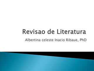 Albertina celeste Inacio Ribaue, PhD
 