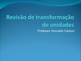 Professor Ariovaldo Carboni
 