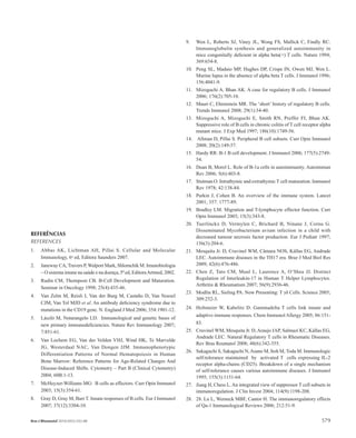 Molecular and cellular aspects of innate immunityMesquita et al.
579578 Bras J Rheumatol 2010;50(5):552-80 Bras J Rheumatol 2010;50(5):552-80
The action mechanism of the CD8+
CD28-
regulatory cells is
not completely elucidated and few studies have characterized
the function of these regulatory cells in vitro.
NK/T CELLS
Practically all cells that express αβTCR are MCH-restricted,
that is, they recognize the antigen only in association with
self-MHC molecules and express the co-receptors CD4 or
CD8. A small population of TL express markers found in NK
cells and are known as NK/T cells, which also seem to have
an important role in the regulation of the immune response.
The NK/T cells present expression of TCR with α chains with
limited diversity. This TCR recognizes lipids bound to non-
polymorphic molecules, called CD1, which are similar to the
MHC class I.34
The NK/T cells seem to arise from the same precursor that
originates conventional TL, but are positively selected after
high-avidity interactions with glycolipids associated with
CD1d molecules expressed by the epithelial or medullary cells
of the thymic tissue.35
In spite of the limited repertoire, the NK/T cells present two
different strategies to recognize pathogens. The first, observed
in the recognition of Gram-negative bacteria, occurs through
the signaling of Toll type receptors (TLR) by the LPS. The
second occurs through the specific recognition of glycosyl
ceramides present on the bacterial cell wall, presented by
CD1d.The last signaling pathway guarantees the recognition of
pathogens that do not present ligands for TLR on the cell wall.36
Due to the recognition of conserved glycolipids, both en-
dogenous (iGbeta3) and exogenous, these cells are involved
in allergic, inflammatory and tumor responses, as well as in
autoimmunity, in addition to participating in the regulation of
the immune response.36
PRESENTATION OF ANTIGENS
AND TL ACTIVATION
The presentation of antigens to the TL starts with the antigen
processing by theAPC. The processing consists in the capture
of the antigen, its proteolytic degradation to smaller fragments,
transportation and accommodation of the antigenic peptides in
the MHC molecule groove and finally its transposition from
the MHC-peptide complex to the cell surface, for recognition
by the TCR. The TL recognize the MHC-peptide complex
via TCR, regardless of the cell compartment from where this
antigen was obtained.37
Normally, the exogenous antigens, phagocyted or en-
docyted, are accommodated in MHC molecules class II,
which interact with the TCR and the CD4 co-receptor on the
TL surface.1
During the processing of intracellular antigens, protein
molecules of cytosol, such as for instance the viral anti-
gens, are integrated to the ubiquitin protein and directed to
the proteasome, a catalytic unit capable of converting the
cytosolic antigens in peptides. The peptides thus produced
are conducted to the endoplasmic reticulum and associated
with the MHC I molecules. The MHC I-peptide complexes
are transported to the cell surface for posterior presentation
to the CD8+
T cells.38
For the activation of the TL to occur, after the recognition
of the peptide by the TCR, a second signal is necessary, which
is mediated by the interaction of several other co-stimulatory
molecules present on the surface of the TL and the APC. Due
to its importance in the regulation of the immune response, it is
worth mentioning the co-stimulatory molecules that participate
in the CD28-CD80 or CD28-CD86 interaction, which results
in stimulation signals and the CD28-CTLA4 interaction, which
promotes inhibitory signaling.39,40
FINAL CONSIDERATIONS
There are different populations of mature B cells that can
be found in different anatomic sites, which very often pre-
sent diversified functions. The B-1 and MZ-B cells seem
to be pre-selected to react to antigens capable of generating
T-independent responses, acting as innate-memory B cells. The
follicular B cells act as precursors of the T-dependent immune
responses and can undergo cell and molecular adaptations in
response to antigen stimulation.As a result, there are responses
mediated by long-lived mature plasmocytes, capable of syn-
thesizing a substantial amount of antibodies that remain avid
for several years. These T-dependent responses also create a
B-cell memory compartment that does not secrete antibodies
but responds vigorously to antigenic re-exposure.
The T cells have as one of their main characteristics,
the auxiliary effector activity in the activation of other cell
subtypes, mainly through the secretion of cytokines and the
direct effector action on target cells, of which representative
examples are the cytotoxic CD8 TL. Several subpopulations
of TL, classified mainly by the pattern of secreted cytokines,
have been described. The main effector subtypes are the Th1
lymphocytes (secretes INF-γ and IL-2), Th2 lymphocytes (se-
cretes IL-4,IL-10 and IL-13) and Th17 lymphocytes (secretes
IL-17, IL-21 and IL-22). Other subpopulations such as NKT
REFERÊNCIAS
REFERENCES
1.	 Abbas AK, Lichtman AH, Pillai S. Cellular and Molecular
Immunology, 6a
ed, Editora Saunders 2007.
2.	 Janeway CA, Travers P, Walport Mark, Shlomchik M. Imunobiologia
– O sistema imune na saúde e na doença, 5ª ed, EditoraArtmed, 2002.
3.	 Rudin CM, Thompson CB. B-Cell Development and Maturation.
Seminar in Oncology 1998; 25(4):435-46.
4.	 Van Zelm M, Reisli I, Van der Burg M, Castaño D, Van Noesel
CJM, Van Tol MJD et al. An antibody deficiency syndrome due to
mutations in the CD19 gene. N. England J Med 2006; 354:1901-12.
5.	 László M, Notarangelo LD. Immunological and genetic bases of
new primary immunodeficiencies. Nature Rev Immunology 2007;
7:851-61.
6.	 Van Lochem EG, Van der Velden VHJ, Wind HK, Te Marvelde
JG, Westerdaal NAC, Van Dongen JJM. Immunophenotypic
Differentiation Patterns of Normal Hematopoiesis in Human
Bone Marrow: Reference Patterns for Age-Related Changes And
Disease-Induced Shifts. Cytometry – Part B (Clinical Cytometry)
2004; 60B:1-13.
7.	 McHeyzer-Williams MG: B cells as effectors. Curr Opin Immunol
2003; 15(3):354-61.
8.	 Gray D, Gray M, Barr T. Innate responses of B cells. Eur J Immunol
2007; 37(12):3304-10.
9.	 Wen L, Roberts SJ, Viney JL, Wong FS, Mallick C, Findly RC.
Immunoglobulin synthesis and generalized autoimmunity in
mice congenitally deficient in alpha beta(+) T cells. Nature 1994;
369:654-8.
10.	 Peng SL, Madaio MP, Hughes DP, Crispe IN, Owen MJ, Wen L.
Murine lupus in the absence of alpha beta T cells. J Immunol 1996;
156:4041-9.
11.	 Mizoguchi A, Bhan AK. A case for regulatory B cells. J Immunol
2006; 176(2):705-10.
12.	 Mauri C, Ehrenstein MR. The ‘short’ history of regulatory B cells.
Trends Immunol 2008; 29(1):34-40.
13.	 Mizoguchi A, Mizoguchi E, Smith RN, Preffer FI, Bhan AK.
Suppressive role of B cells in chronic colitis of T cell receptor alpha
mutant mice. J Exp Med 1997; 186(10):1749-56.
14.	 Allman D, Pillai S. Peripheral B cell subsets. Curr Opin Immunol
2008; 20(2):149-57.
15.	 Hardy RR: B-1 B cell development. J Immunol 2006; 177(5):2749-
54.
16.	 Duan B, Morel L. Role of B-1a cells in autoimmunity. Autoimmun
Rev 2006; 5(6):403-8.
17.	 Stutman O. Intrathymic and extrathymic T cell maturation. Immunol
Rev 1978; 42:138-84.
18.	 Parkin J, Cohen B. An overview of the immune system. Lancet
2001; 357: 1777-89.
19.	 Bradley LM. Migration and T-lymphocyte effector function. Curr
Opin Immunol 2003; 15(3):343-8.
20.	 Tuerlinckx D, Vermylen C, Brichard B, Ninane J, Cornu G.
Disseminated Mycobacterium avium infection in a child with
decreased tumour necrosis factor production. Eur J Pediatr 1997;
156(3):204-6.
21.	 Mesquita Jr. D, Cruvinel WM, Câmara NOS, Kállas EG, Andrade
LEC. Autoimmune diseases in the TH17 era. Braz J Med Biol Res
2009; 42(6):476-486.
22.	 Chen Z, Tato CM, Muul L, Laurence A, O’Shea JJ. Distinct
Regulation of Interleukin-17 in Human T Helper Lymphocytes.
Arthritis & Rheumatism 2007; 56(9):2936-46.
23.	 Modlin RL, Sieling PA. Now Presenting: T γδ Cells. Science 2005;
309:252-3.
24.	 Holtmeier W, Kabelitz D. Gammadelta T cells link innate and
adaptive immune responses. Chem ImmunolAllergy 2005; 86:151-
83.
25.	 Cruvinel WM, Mesquita Jr. D,Araujo JAP, Salmazi KC, Kállas EG,
Andrade LEC. Natural Regulatory T cells in Rheumatic Diseases.
Rev Bras Reumatol 2008; 48(6):342-355.
26.	 Sakaguchi S, Sakaguchi N,Asano M, Itoh M, Toda M. Immunologic
self-tolerance maintained by activated T cells expressing IL-2
receptor alpha-chains (CD25). Breakdown of a single mechanism
of self-tolerance causes various autoimmune diseases. J Immunol
1995; 155(3):1151-64.
27.	 Jiang H, Chess L.An integrated view of suppressor T cell subsets in
immunoregulation. J Clin Invest 2004; 114(9):1198-208.
28.	 28. Lu L, Werneck MBF, Cantor H. The immunoregulatory effects
of Qa-1 Immunological Reviews 2006; 212:51-9.
lymphocytes and γδ TL represent very heterogeneous populations
regarding their functional capacity, sometimes acting as effectors and
sometimes as regulatory lymphocytes. Regulatory lymphocytes are
crucial for the control of practically all immune responses, acting
on all cell subtypes of the innate and adaptive immunity.
The natural TREGS
originated in the thymus and the populations
of regulatory TLinduced in the periphery, including the CD8+
Qa-1+
,
TL CD8+
CD28-
and TL double-negative cells, are part of this pool
of immunomodulating lymphocytes.
Not only the TLcan exercise immunoregulation, but many times,
during an effector response, the B cells can behave as both active
effector cells and immunomodulating cells, called BREGS
. The latter
are capable of controlling the magnitude of the humoral and cell
response, bringing back the immune homeostasis and helping the
maintenance of peripheral tolerance.
Hence, distinct compartments of antigen-specific T and B cells
can be recruited in the effector response after a local or systemic
stimulation. The molecular events necessary for their development,
selection, migration and activation are still being investigated and the
understanding of these pathways will allow, in the future, the specific
manipulation of the cell and humoral effector pathways, facilitating
the immunity against microorganisms and preventing diseases.
 