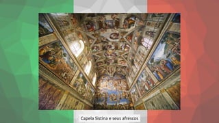 Capela Sistina e seus afrescos
 