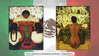Série coletores e vendedores de flores – Diego Rivera
 