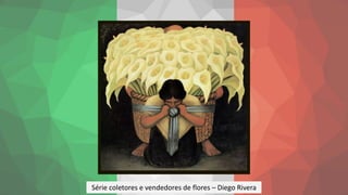 Série coletores e vendedores de flores – Diego Rivera
 