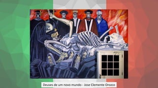 Deuses de um novo mundo - Jose Clemente Orozco
 