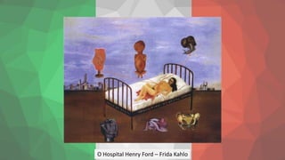 O Hospital Henry Ford – Frida Kahlo
 