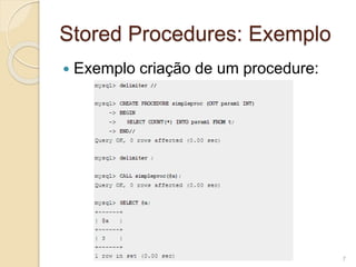 Stored Procedures: Exemplo
 Exemplo criação de um procedure:
7
 