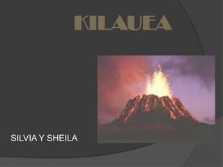 KILAUEASILVIA Y SHEILA