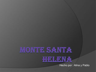 Monte santa helenaHecho por : Alina y Pablo