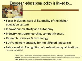 22 
European educational policy is linked to… 
• Social inclusion: core skills, quality of the higher 
education system 
•...