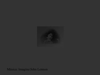 Música: Imagine/John Lennon
 