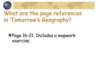 What are the page references in ‘Tomorrow’s Geography? Page 16-21. Includes a mapwork exercise. 