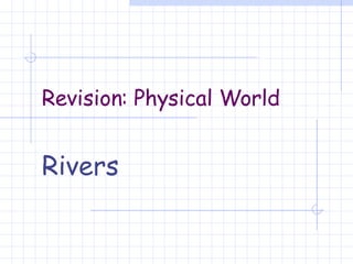 Revision: Physical World Rivers 