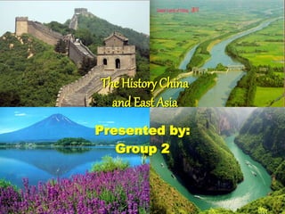 The History China
and East Asia
Presented by:
Group 2
 
