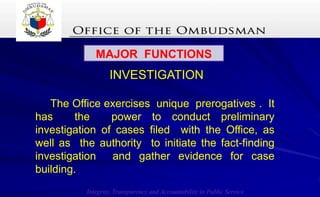 Integrity, Transparency and Accountability in Public Service
MAJOR FUNCTIONS
PROSECUTION
 The Office of the Special Prose...