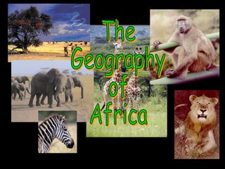 The Geography of Africa 