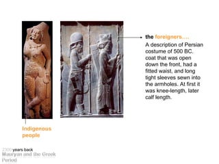the  foreigners…. A description of Persian costume of 500 BC. coat that was open down the front, had a fitted waist, and l...