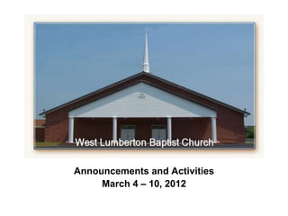 Announcements and Activities
     March 4 – 10, 2012
 