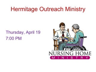 Hermitage Outreach Ministry
Thursday, April 19
7:00 PM
 