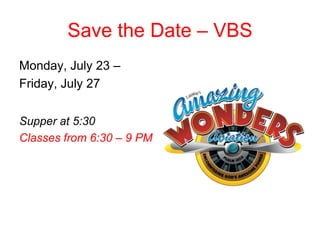 Save the Date – VBS
Monday, July 23 –
Friday, July 27


Supper at 5:30
Classes from 6:30 – 9 PM
 