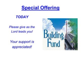 Special Offering
    TODAY

Please give as the
 Lord leads you!


Your support is
 appreciated!
 
