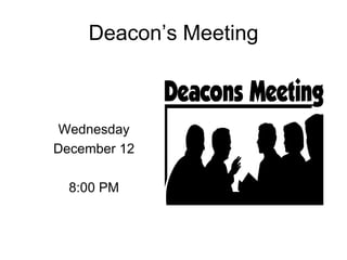 Deacon’s Meeting



Wednesday
December 12

  8:00 PM
 