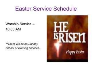 Easter Service Schedule

Worship Service –
10:00 AM



**There will be no Sunday
School or evening services.
 