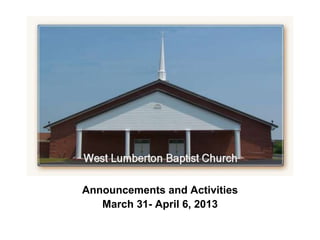 `



Announcements and Activities
   March 31- April 6, 2013
 