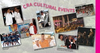 CRA CULTURAL EVENTS
Kool & The Gang
The one that didn’t get away
is displayed at the Marina
Summer Fest
Heritage Celebration
Mini-cheerleaders from the Congress Middle
School Cougars
Three Dog Night
Commissioner Woodrow Hay and wifeMildred enjoy the Holiday Extravaganza
Lisa Bright, Steve Scaggs, Margee Adelsperger
37th Annual Holiday Parade
 