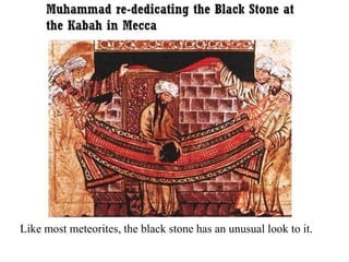 Like most meteorites, the black stone has an unusual look to it.
 