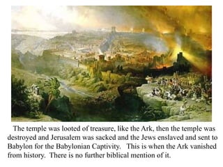 The temple was looted of treasure, like the Ark, then the temple was
destroyed and Jerusalem was sacked and the Jews enslaved and sent to
Babylon for the Babylonian Captivity. This is when the Ark vanished
from history. There is no further biblical mention of it.
 