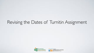 Revising the Dates of Turnitin Assignment
 