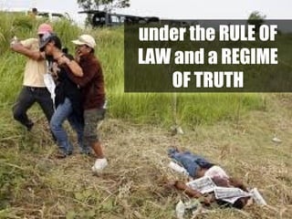 under the RULE OF
LAW and a REGIME
OF TRUTH

 