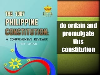 do ordain and
promulgate
this
constitution

 